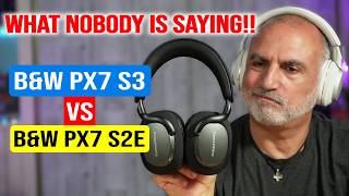 Bowers & Wilkins PX7 S3 vs PX7 S2e | Watch before you upgrade!