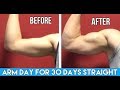 Arm Day For 30 Days !! (Transformation Results)