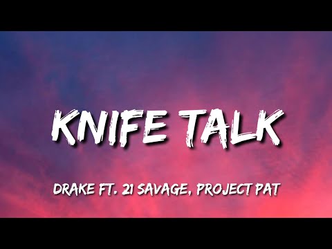Drake - Knife Talk (Lyrics) ft. 21 Savage, Project Pat