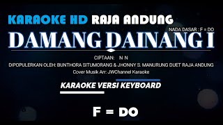 Download lagu DAMANG DAINANG I NATUA TUAKKI | Karaoke Raja Andung | Lirik Berjalan | [F = DO] mp3