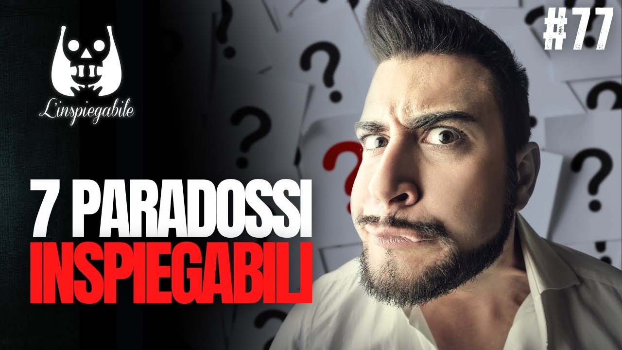 I 7 PARADOSSI più SCONVOLGENTI della storia