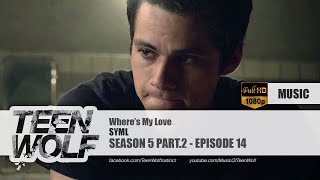 SYML - Where's My Love | Teen Wolf 5x14 Music [HD]