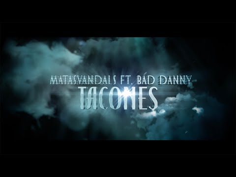 MATASVANDALS Ft. BAD DANNY -  TACONES