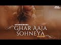Ghar Aaja Sohniya Mashup Aftermorning