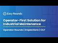  Easy Rounds Explained: Operator-First Solution for Rounds, Inspections, and CILT