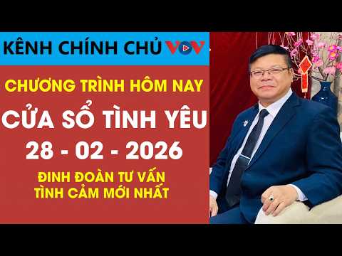 [SỐ ĐẶC BIỆT] Nghe Cửa Sổ Tình Yêu VOV Ngày 28/02/2026 | Đinh Đoàn Tư Vấn Tình Cảm Mới Nhất
