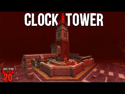 7 Days to Die: CLOCKTOWER EP 14 - Building the CLOCKTOWER HORDE BASE! | Alpha 20 Feral Sense