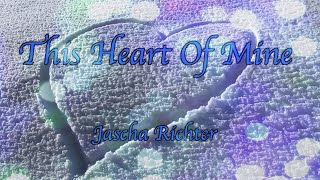 This Heart Of Mine - Jascha Richter (Lyrics Video)