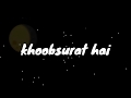 Khoobsurat Hai Wo Itna New Whatsapp Status 2020