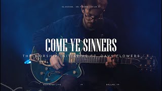 Come Ye Sinners (Live) | The Worship Initiative ft. Davy Flowers &amp; Robbie Seay