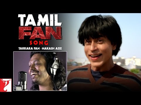 Tamil(தமிழ்): FAN Song Anthem | Takkara Fan - Nakash Aziz | Shah Rukh Khan | #FanAnthem