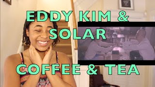 Eddy Kim & Solar (Mamamoo) "Coffee & Tea" MV Reaction