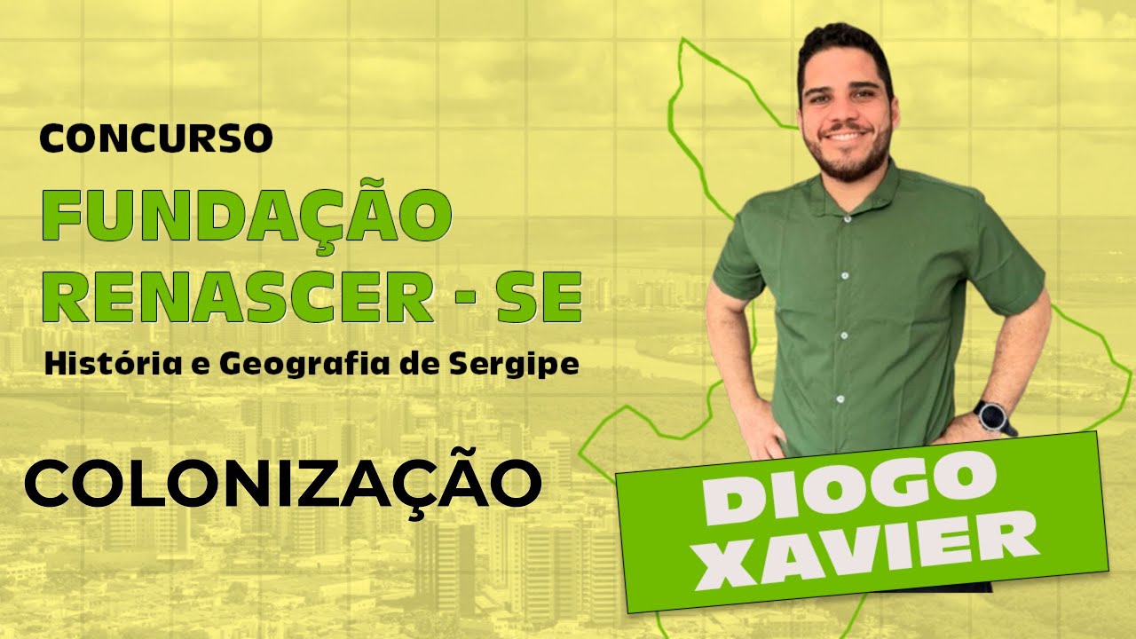 History and Geography of Sergipe - Class 1 - Renascer Foundation 2025 - Colonization
