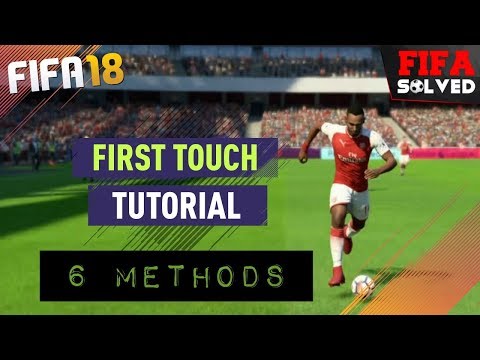 FIFA 18 First Touch Tutorial - 6 Insane Tips