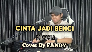 Download lagu Cinta Jadi Benci_RICKY ADELLA Cover By FANDY mp3
