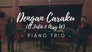 Download lagu Dengan Caraku - Brisia Jodie feat Arsy Widianto | Piano, Violin, Oboe (Piano Trio Concert 2018) mp3
