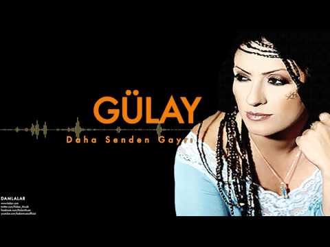 Gülay - Daha Senden Gayrı [ Damlalar © 2000 Kalan Müzik ]