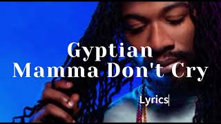 Gyptian Mamma Don&#39;t Cry