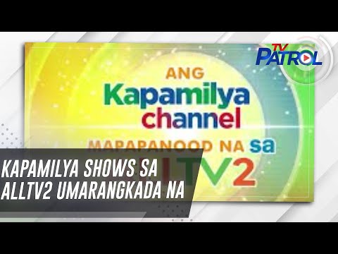 Kapamilya shows sa AllTV2 umarangkada na | TV Patrol