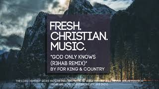 &quot;God Only Knows (R3HAB Remix)&quot; by for KING &amp; COUNTRY