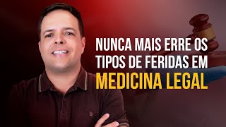 QUAIS SÃO OS TIPOS DE FERIDAS? | MEDICINA LEGAL | PROF. LAÉCIO CARNEIRO | CURSO DSO