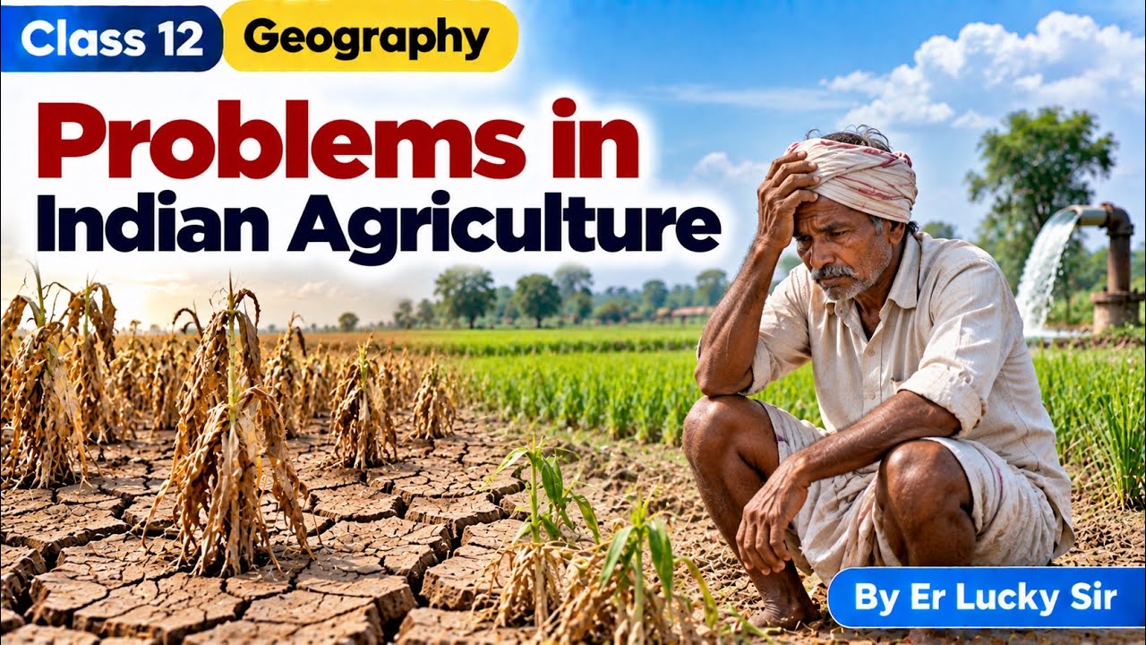 Problems of Indian Agriculture  - Land Resources and Agriculture | Class 12 Geography