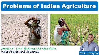 Problems of Indian Agriculture - Land Resources and Agriculture | Class 12 Geography