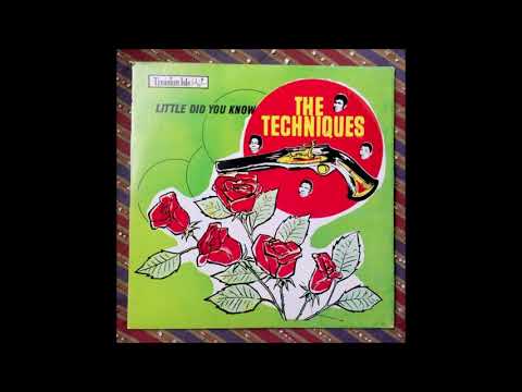 THE TECHNIQUES  -  LITTLE DID YOU KNOW - (( FULL ALBUM ))