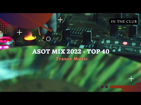 ASOT Year Mix 2022 - Top 40 [In The Club]