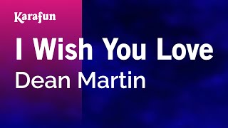 I Wish You Love - Dean Martin | Karaoke Version | KaraFun