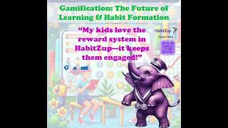 Gamification: The Future of Learning & Habit Formation