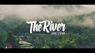 Download lagu THE RIVER - (Gomez Lx Remix) mp3 Download lagu THE RIVER - (Gomez Lx Remix) mp3
