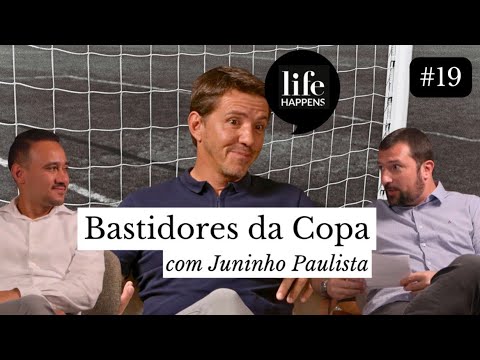 #19 Life Happens: Bastidores da Copa e Saúde Mental com Juninho Paulista (Pentacampeão) - 1º tempo ⚽