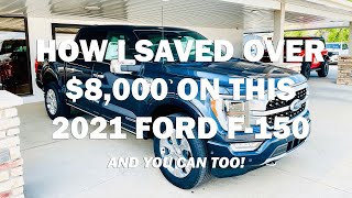 How I Saved $8,000 on a 2021 Ford F-150 Platinum Powerboost, and you can too!