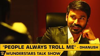  People always Troll Me  - Dhanush  WunderStars