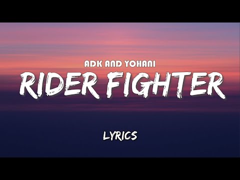 ADK and Yohani - Rider Fighter (Lyrics)
