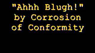 Corrosion of Conformity - Ahh Blugh!