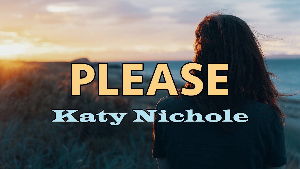 Please - Katy Nicole - Lyric Video
