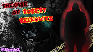The Case of Robert Beckowitz - A case almost too gruesome to discuss