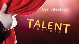Uynn  |  Talent Tuesday!!! (Beatbox!)