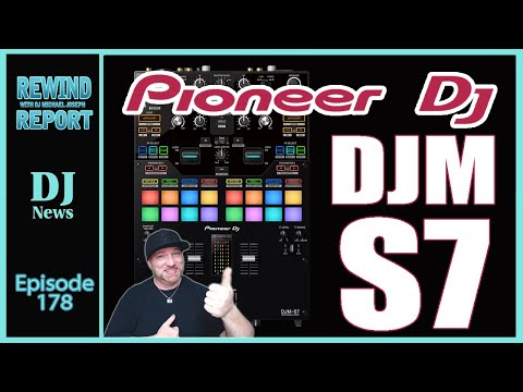 Pioneer DJ DJM-S7 Mixer - The Rewind Report e178 w/ DJ Michael Joseph #DJNTV