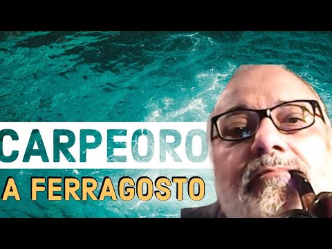 CARPEORO a FERRAGOSTO (puntata speciale)