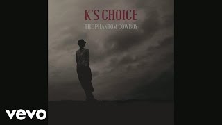 K's Choice - As Rock and Roll As It Gets