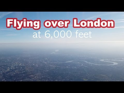 Flying over LONDON at 6,000 feet