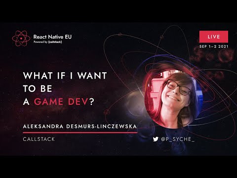 React Native EU 2021: Aleksandra Desmurs Linczewska - What if I want to be a game dev?