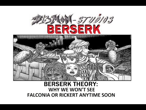 BERSERK THEORY: WHY WE WON'T SEE FALCONIA OR RICKERT ANYTIME SOON