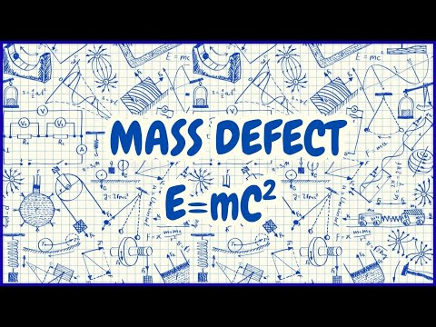 Mass Energy Equivalence, Mass Defect, Binding Energy, Nuclear Stability