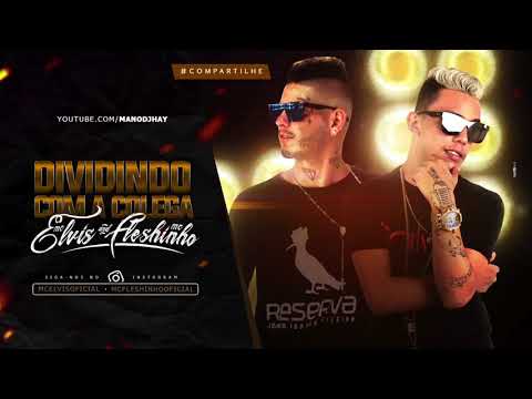 MC ELVIS E MC FLESHINHO   DIVIDINDO COM A COLEGA   MÚSICA NOVA 2018
