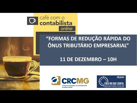 Café com o Contabilista online “Formas de redução rápida do ônus tributário empresarial"
