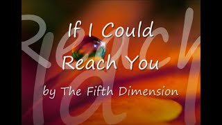If I Could Reach You by The 5th Dimension...with Lyrics